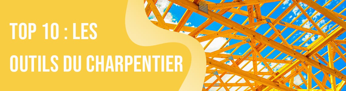 top 10 outils charpentier